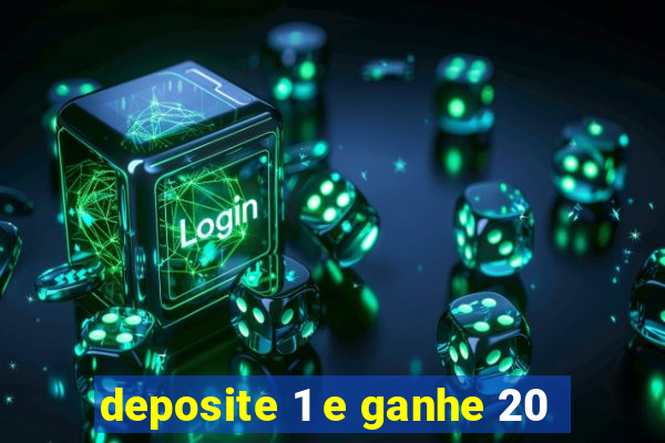 deposite 1 e ganhe 20